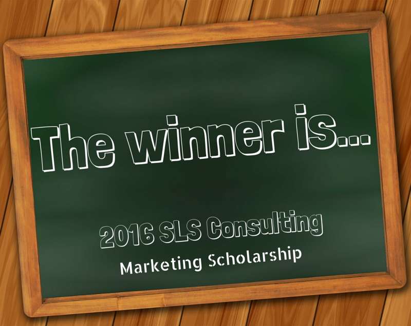 The 2016 SLS Consulting Marketing Scholarship Winner Is...